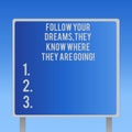 Text sign showing Follow Your Dreams They Know Where They Are Going. Conceptual photo Accomplish goals Blank Square shape Royalty Free Stock Photo