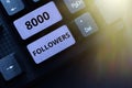 Text sign showing 8000 Followers. Business approach number of individuals who follows someone in