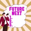 Inspiration showing sign Future Next. Business concept something expected in near time to happen