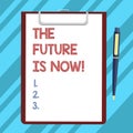 Text sign showing The Future Is Now. Conceptual photo Act today to obtain what you want tomorrow planning Blank Sheet of