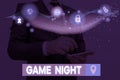 Text sign showing Game Night. Conceptual photo event in which folks get together for the purpose of getting laid.