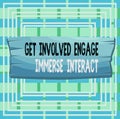 Text sign showing Get Involved Engage Immerse Interact. Conceptual photo Join Connect Participate in the project Plank