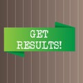 Text sign showing Get Results. Conceptual photo caused or produced by something else Consequence outcome Blank Folded