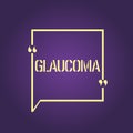 Text sign showing Glaucoma. Conceptual photo Eye diseases which result in damage to the optic nerve Vision loss