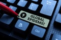 Text sign showing Global Epidemic. Business overview a rapid spread of a communicable disease over a wide geographic