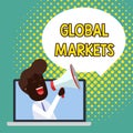 Text sign showing Global Markets. Conceptual photo Trading goods and services in all the countries of the world Man