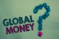 Text sign showing Global Money. Conceptual photo International finance World currency Transacted globally Crumpled papers forming