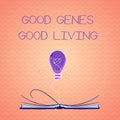 Text sign showing Good Genes Good Living. Conceptual photo Inherited Genetic results in Longevity Healthy Life
