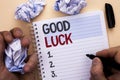 Text sign showing Good Luck. Conceptual photo Lucky Greeting Wish Fortune Chance Success Feelings Blissful written by Man on Noteb