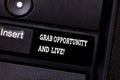 Text sign showing Grab Opportunity And Live. Conceptual photo Take the chances achieve your goals motivation Keyboard