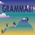 Text sign showing Grammar. Conceptual photo System and Structure of a Language Writing Rules Business People Climbing