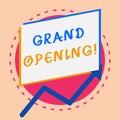 Text sign showing Grand Opening. Conceptual photo held to mark the opening of a new business or public place Irregular