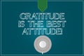 Text sign showing Gratitude Is The Best Attitude. Conceptual photo Be thankful for everything you accomplish Coffee Cup