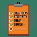 Text sign showing Great Ideas Start With Great Coffee. Conceptual photo Have a hot drink to get inspired Lined Color