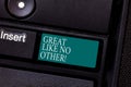 Text sign showing Great Like No Other. Conceptual photo The most excellent bright unique talent greatness Keyboard key