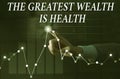 Text sign showing The Greatest Wealth Is Health. Conceptual photo Many sacrifice their money just to be healthy Lady Royalty Free Stock Photo