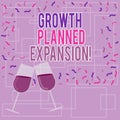 Text sign showing Growth Planned Expansion. Conceptual photo exposing the business to a wider customers Filled Wine Royalty Free Stock Photo