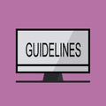 Text sign showing Guidelines. Conceptual photo General rule principle piece of advice Policies Instructions