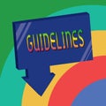 Text sign showing Guidelines. Conceptual photo General rule principle piece of advice Policies Instructions