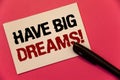 Text sign showing Have Big Dreams Motivational Call. Conceptual photo Future Ambition Desire Motivation Goal Text two Words notes Royalty Free Stock Photo