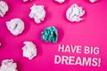 Text sign showing Have Big Dreams Motivational Call. Conceptual photo Future Ambition Desire Motivation Goal Text Words pink backg