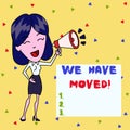 Text sign showing We Have Moved. Conceptual photo To go from one residence or location to another Relocate Young Woman