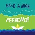 Text sign showing Have A Nice Weekend. Conceptual photo Wish you get good resting days enjoy free time Wave Heavy Clouds