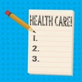 Text sign showing Health Care. Conceptual photo Medical Maintenance Improvement of Physical Mental conditions Pencil
