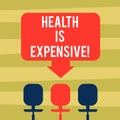 Text sign showing Health Is Expensive. Conceptual photo take care body eat healthy play sport prevent injury Blank Space