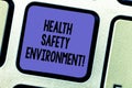 Text sign showing Health Safety Environment. Conceptual photo Environmental protection and safety at work Keyboard key Intention