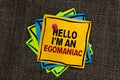 Text sign showing Hello I am An Egomaniac. Conceptual photo Selfish Egocentric Narcissist Self-centered Ego Black bordered differe