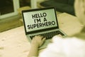 Text sign showing Hello I M A Superhero. Conceptual photo Believing in yourself Selfconfidence Introduction woman laptop