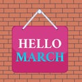Text sign showing Hello March. Conceptual photo musical composition usually in duple or quadruple with beat Colored memo