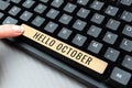 Text sign showing Hello October. Conceptual photo Last Quarter Tenth Month 30days Season Greeting -48797