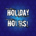 Text sign showing Holiday Hours. Conceptual photo Celebration Time Seasonal Midnight Sales ExtraTime Opening.