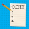 Text sign showing Holistic. Conceptual photo Belief the parts of something are interconnected Related to holism Pencil