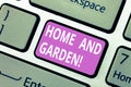 Text sign showing Home And Garden. Conceptual photo Gardening and house activities hobbies agriculture Keyboard key