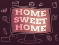 Text sign showing Home Sweet Home. Conceptual photo Welcome back pleasurable warm, relief, and happy greetings Web