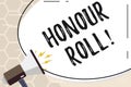 Text sign showing Honour Roll. Conceptual photo List of students who have earned grades above a specific average.