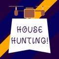 Text sign showing House Hunting. Conceptual photo the act of searching or looking for a house to buy or rent. Royalty Free Stock Photo