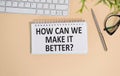 Text sign showing How Can We Make It Better question. Conceptual photo asking how increase quality of product Man holding marker Royalty Free Stock Photo