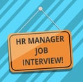 Text sign showing Hr Manager Job Interview. Conceptual photo Recruitment huanalysis resources searching for employees