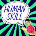 Text sign showing Human Skill. Business overview involve the ability to work well with other people individually