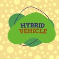 Text sign showing Hybrid Vehicle. Conceptual photo automobile that uses more than one means of propulsion Asymmetrical uneven