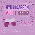 Text sign showing Hydrocarbon Well Logging. Conceptual photo record of the geologic formations of a borehole Filled Wine Glass