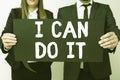 Text sign showing I Can Do It. Concept meaning ager willingness to accept and meet challenges good attitude Business