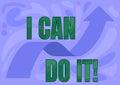 Text sign showing I Can Do It. Internet Concept ager willingness to accept and meet challenges good attitude