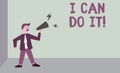 Text sign showing I Can Do It. Word Written on ager willingness to accept and meet challenges good attitude Man Standing