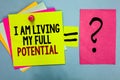 Text sign showing I Am Living My Full Potential. Conceptual photo Embracing opportunities using skills abilities Bright colorful s