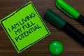 Text sign showing I Am Living My Full Potential. Conceptual photo Embracing opportunities using skills abilities Written on sticky
